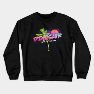 Dinosaur I Live For That Look Crewneck Sweatshirt